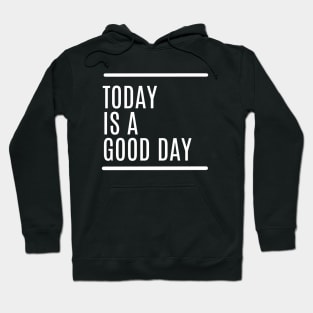 TodayIsAGoodDay(quotes) Hoodie